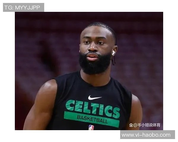 杰伦布朗进入MVP讨论后防守压力加大效率下滑引发关注